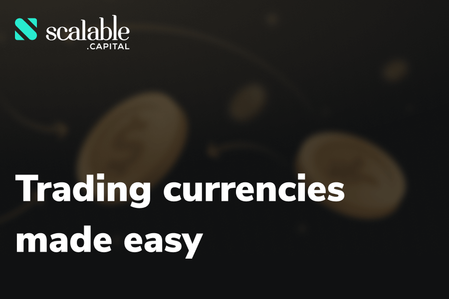 Foreign Exchange Trading (Forex) Scalable Capital