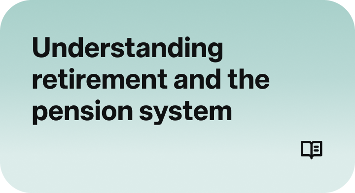 Understanding retirement and the pension system