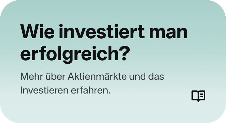 Wie investiert man erfolgreich? Mehr über Aktienmärkte und das Investieren erfahren.